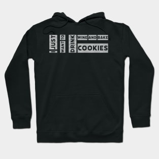 i just want to drink wine and bake cookies by kaziknows Hoodie